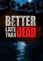 Better Late Than Dead poster 